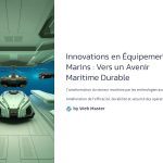 1 Innovations en Equipements Marins Vers un Avenir Maritime Durable